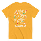 I Like Big Bulbs & I Cannot Lie Men's Classic Tee