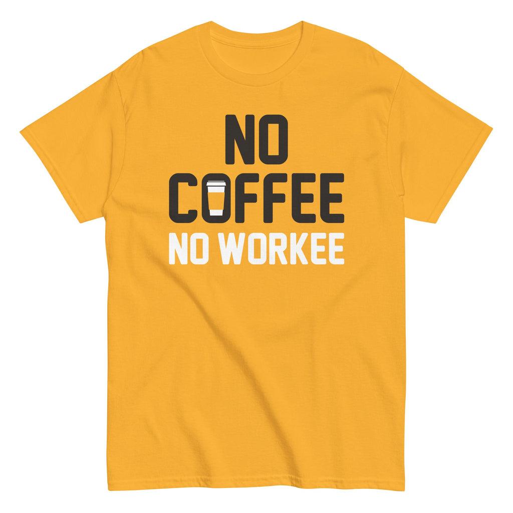 No Coffee No Workee Men's Classic Tee