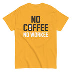 No Coffee No Workee Men's Classic Tee