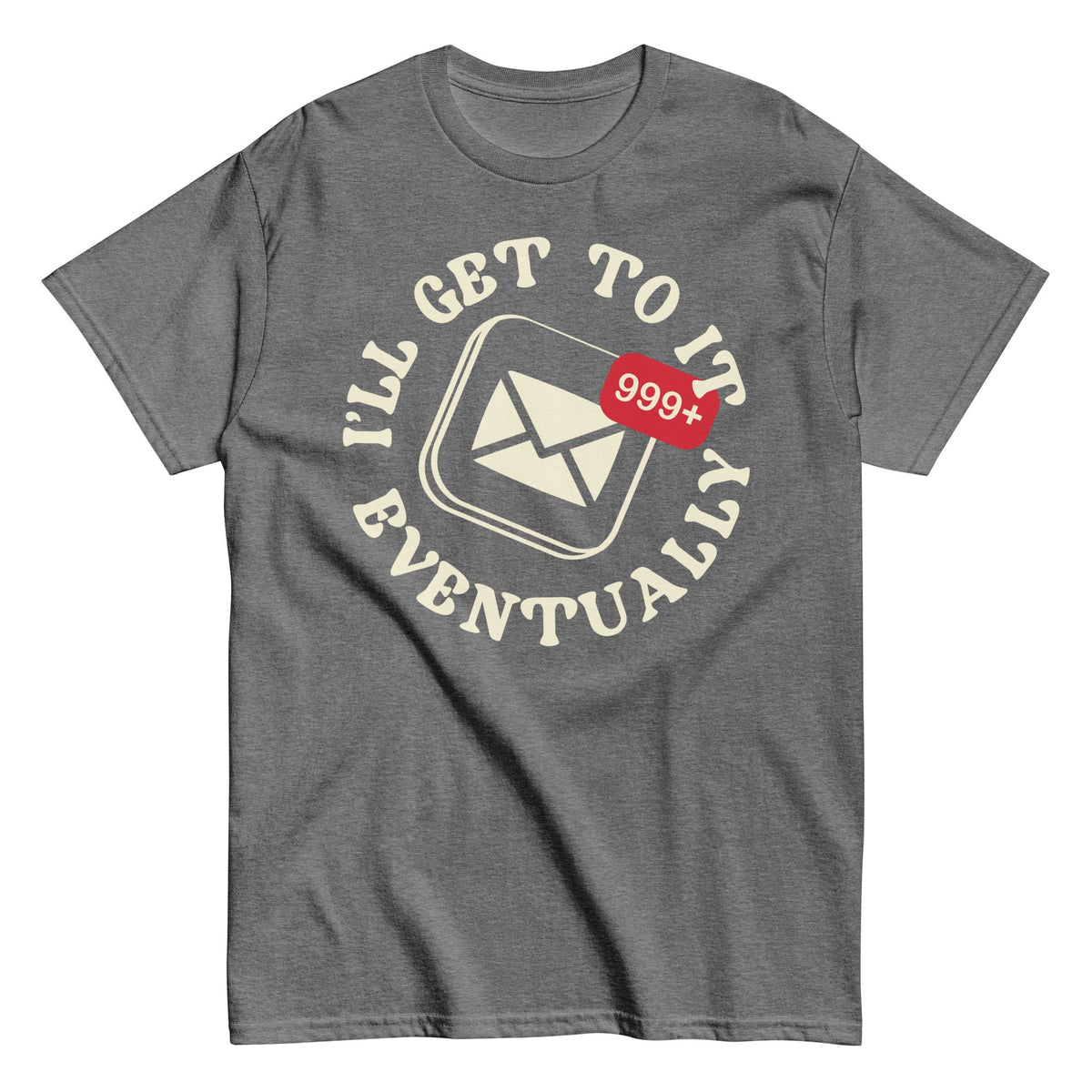 I'll Get To It Eventually Men's Classic Tee