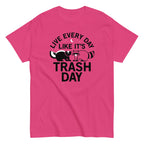 Live Every Day Like It's Trash Day Men's Classic Tee