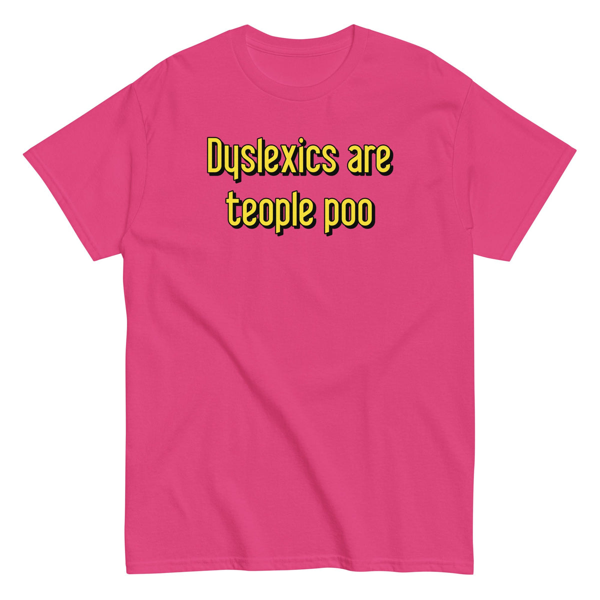 Dyslexics are teople poo Men's Classic Tee