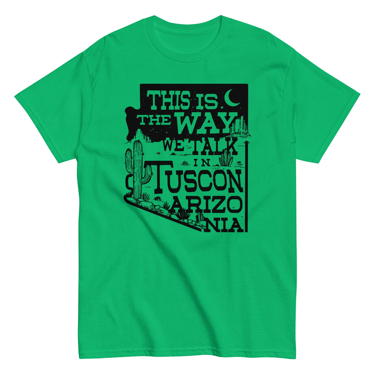 This Is The Way We Talk In Tuscon Arizonia Men's Classic Tee