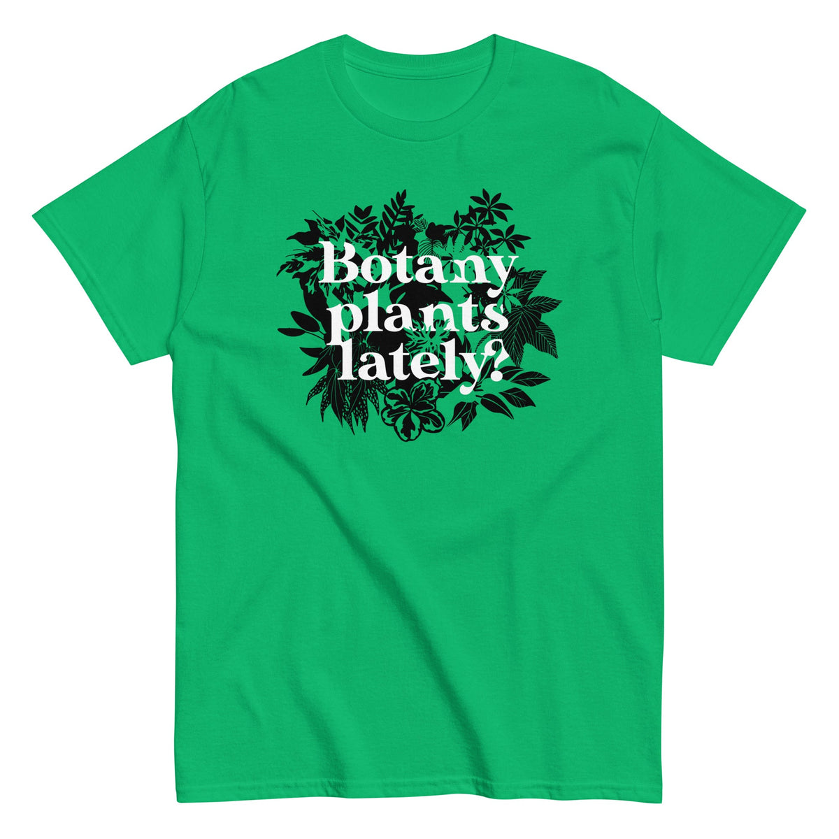 Botany Plants Lately? Men's Classic Tee