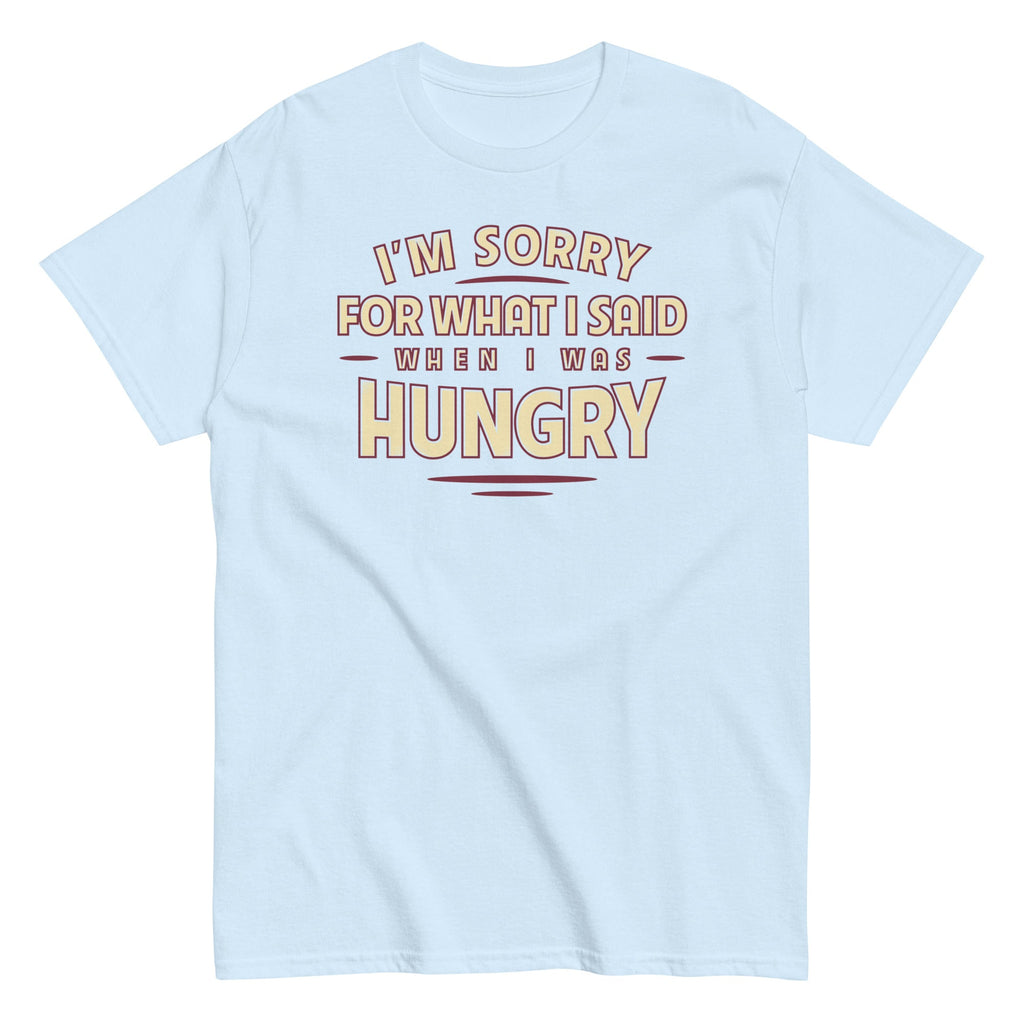 What I Said When I Was Hungry Men's Classic Tee