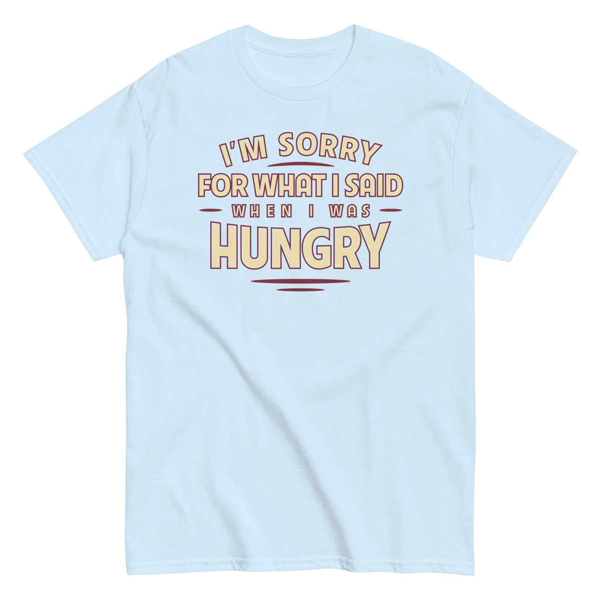 What I Said When I Was Hungry Men's Classic Tee