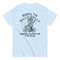 Born To Dilly Dally Forced To Pick Up The Pace Men's Classic Tee