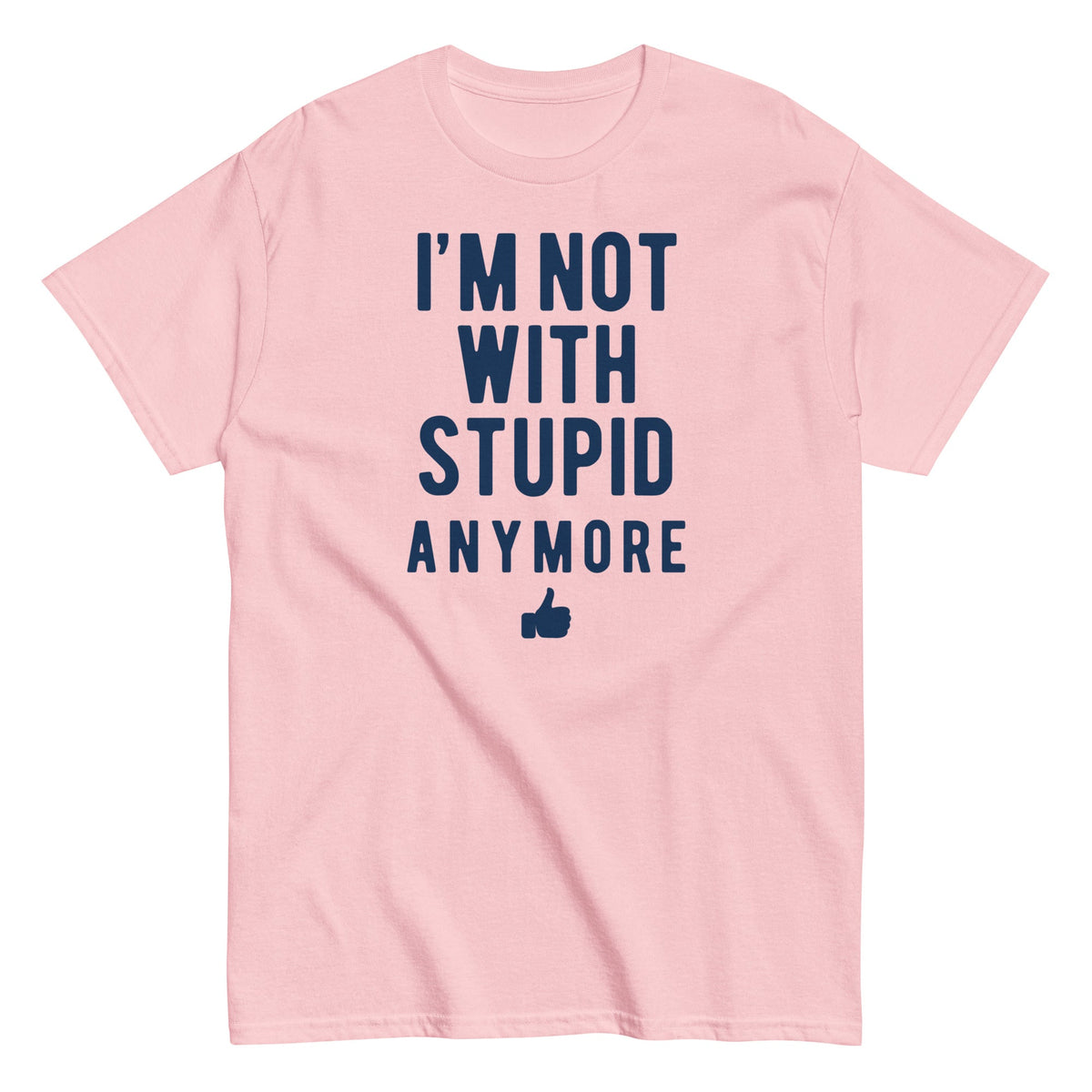 I'm Not With Stupid Anymore Men's Classic Tee