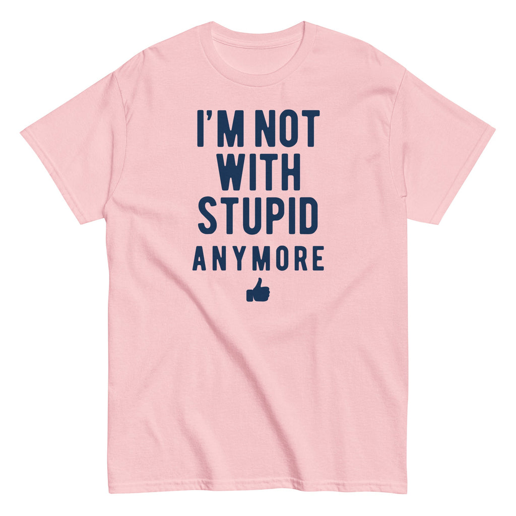 I'm Not With Stupid Anymore Men's Classic Tee