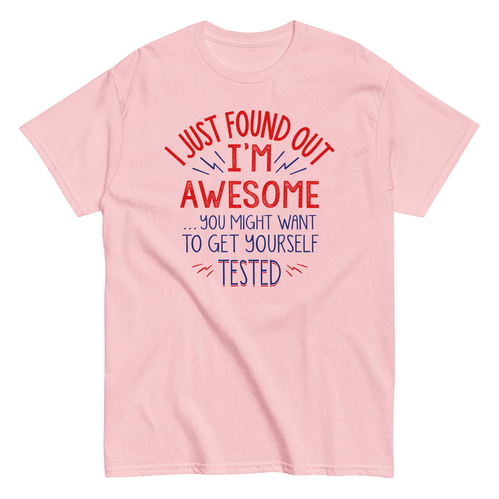 I'm Awesome. Get Yourself Tested Men's Classic Tee