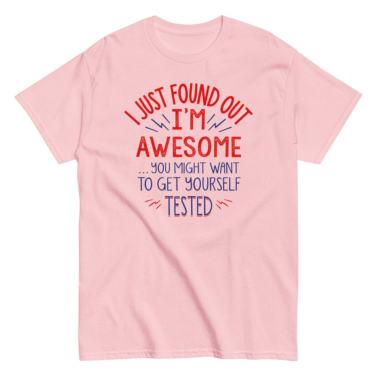 I'm Awesome. Get Yourself Tested Men's Classic Tee