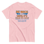 Be Nice Men's Classic Tee