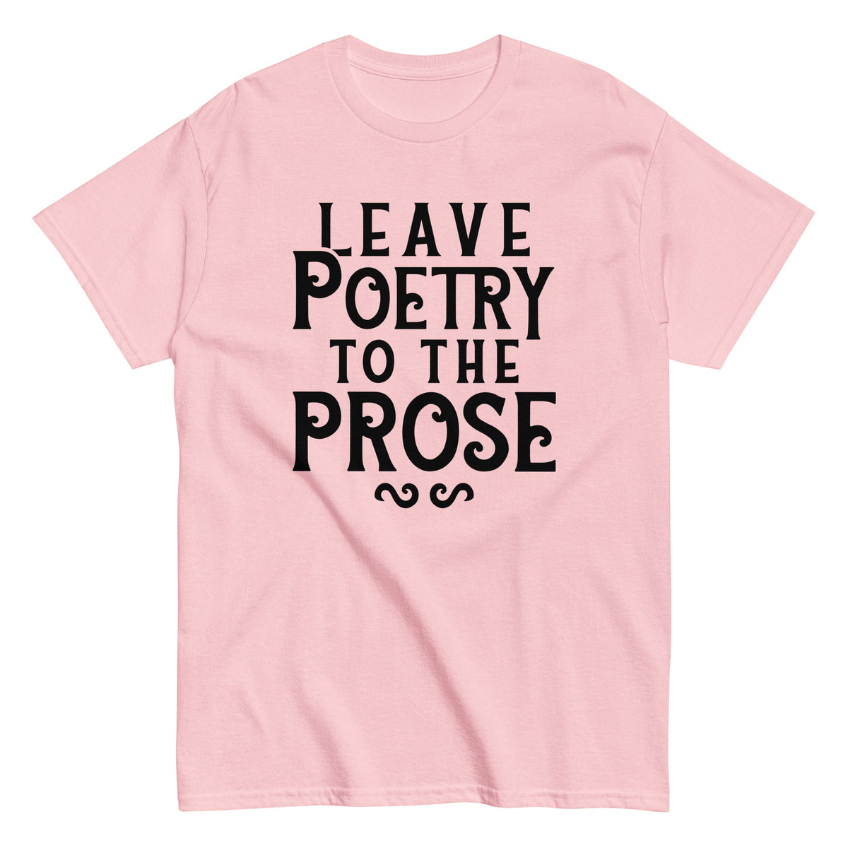 Leave Poetry To The Prose Men's Classic Tee