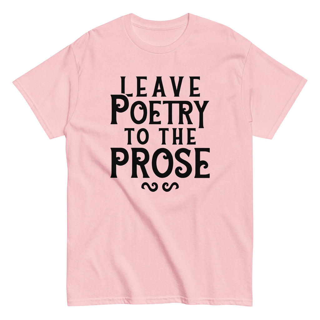 Leave Poetry To The Prose Men's Classic Tee