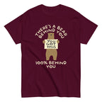 There's A Bear Behind You. 100% Behind You Men's Classic Tee