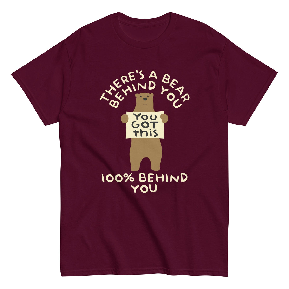There's A Bear Behind You. 100% Behind You Men's Classic Tee