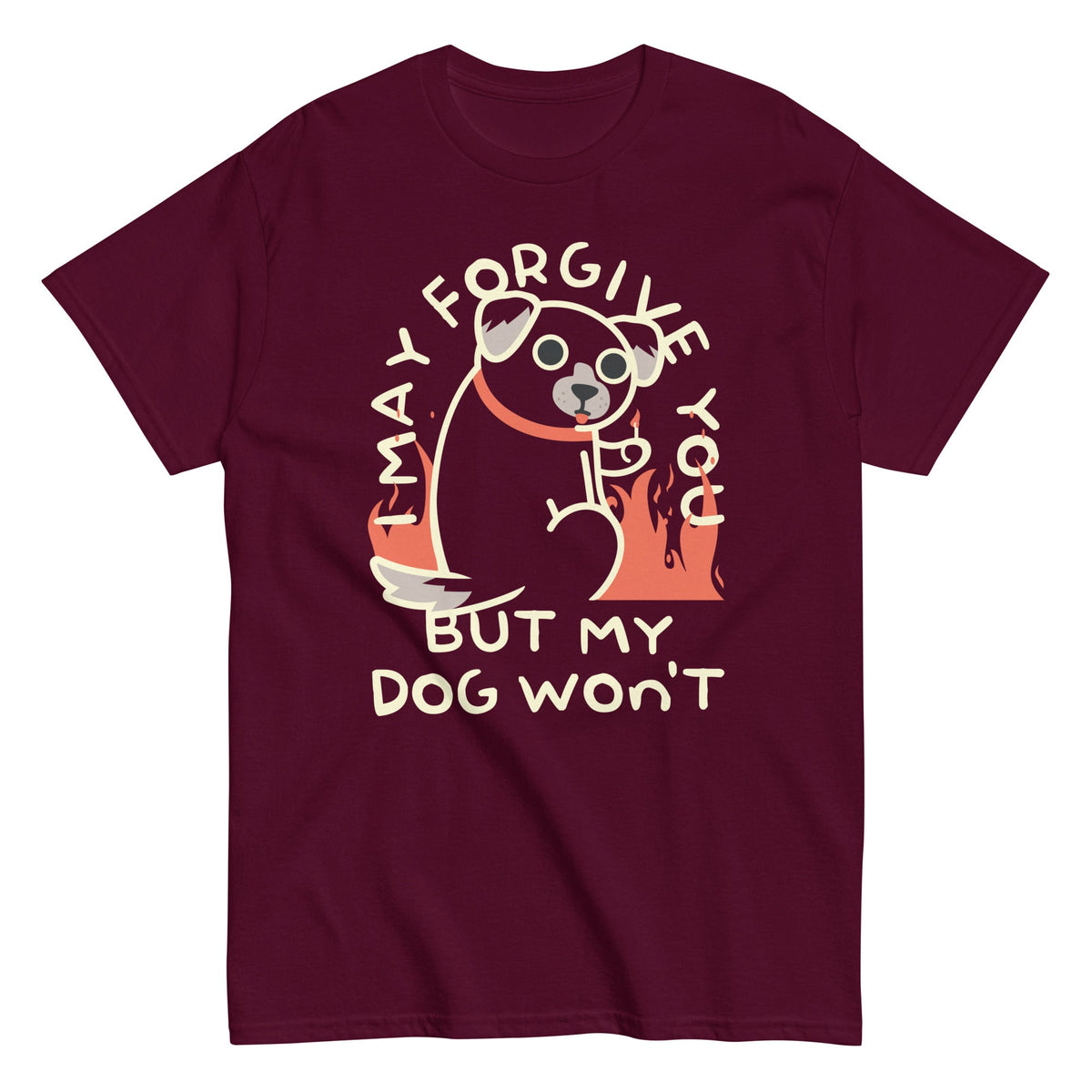I May Forgive You But My Dog Won't Men's Classic Tee
