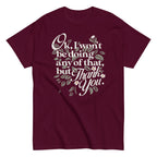 Ok. I Won't Be Doing Any Of That. But Thank You Men's Classic Tee
