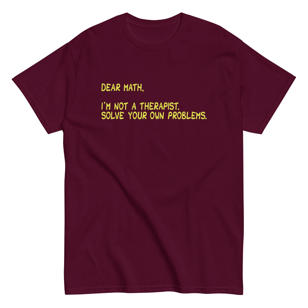 Dear Math. I'm Not A Therapist Men's Classic Tee
