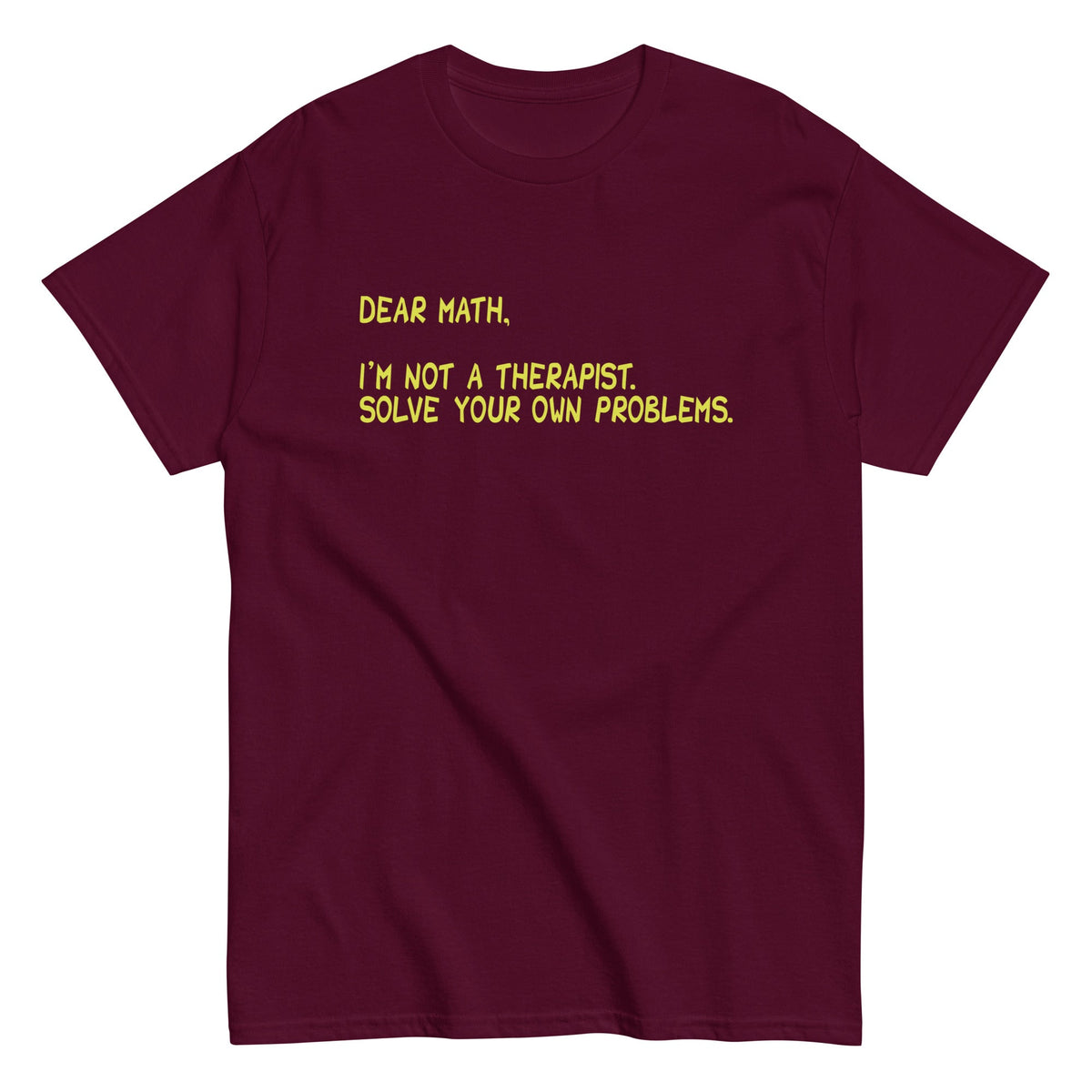 Dear Math. I'm Not A Therapist Men's Classic Tee