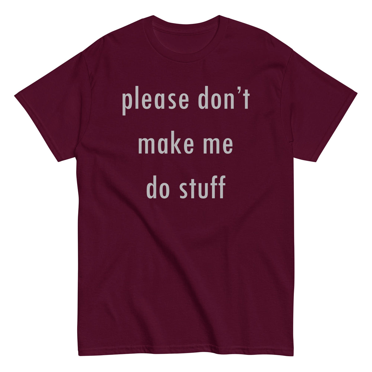 Please Don't Make Me Do Stuff Men's Classic Tee
