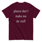 Please Don't Make Me Do Stuff Men's Classic Tee