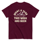 What A Year This Week Has Been Men's Classic Tee