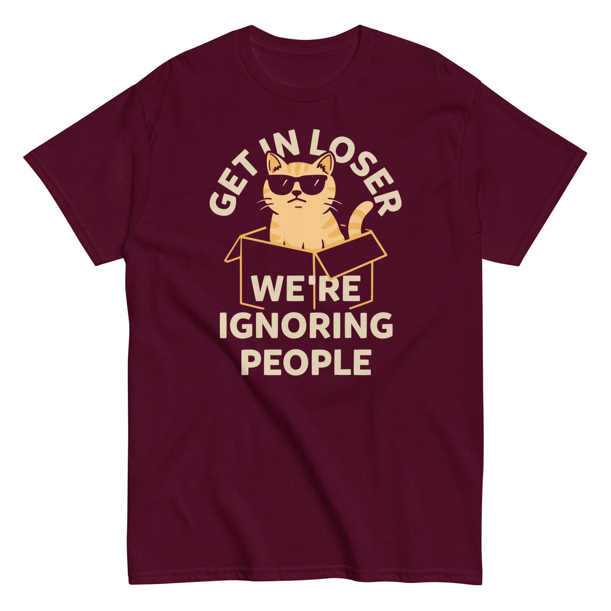 Get In Loser We're Ignoring People Men's Classic Tee