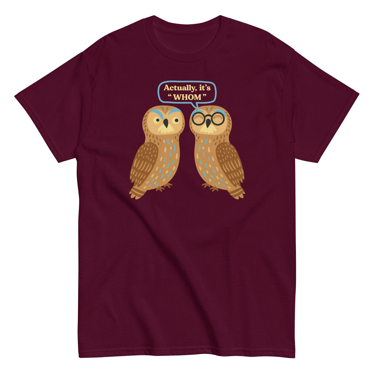 Actually. It's Whom Men's Classic Tee