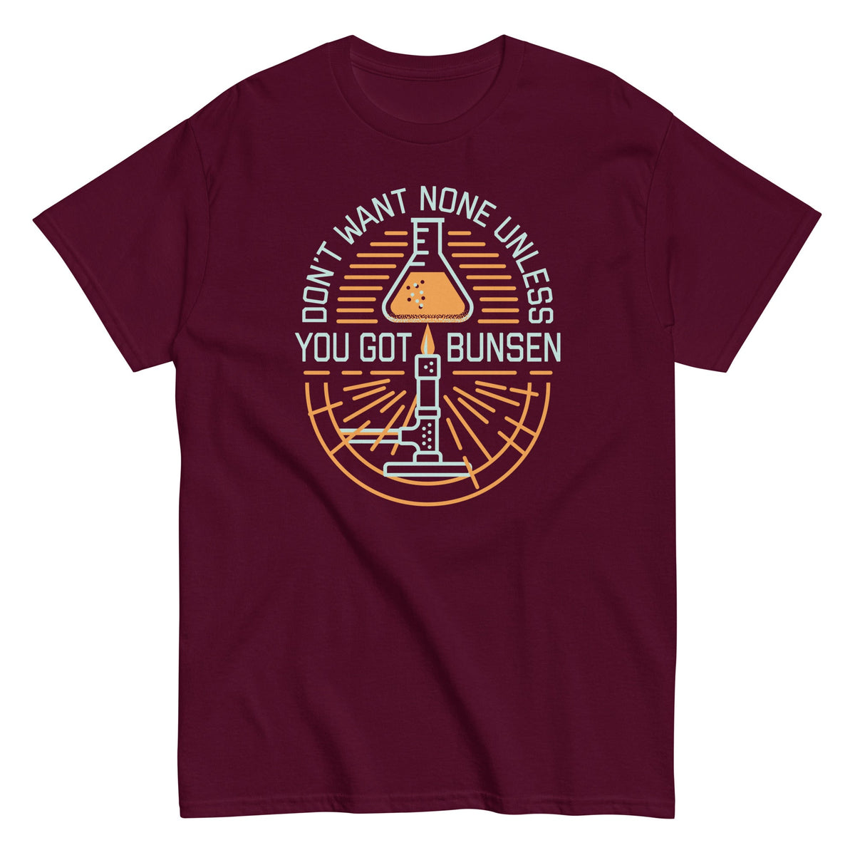 Don't Want None Unless You Got Bunsen Men's Classic Tee