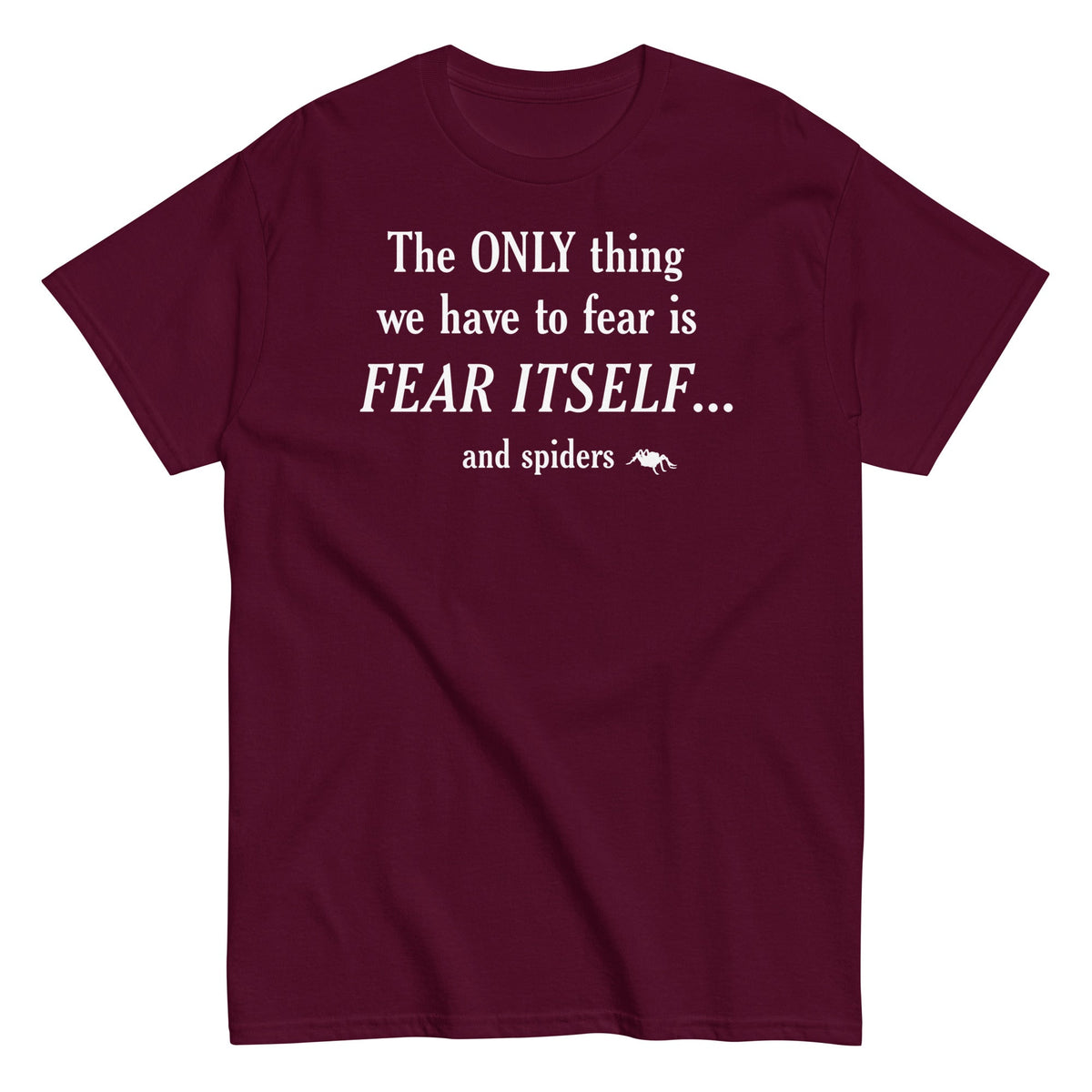 The Only Thing We Have To Fear Men's Classic Tee