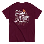 Why Would I Bury A Perfectly Good Hatchet? Men's Classic Tee