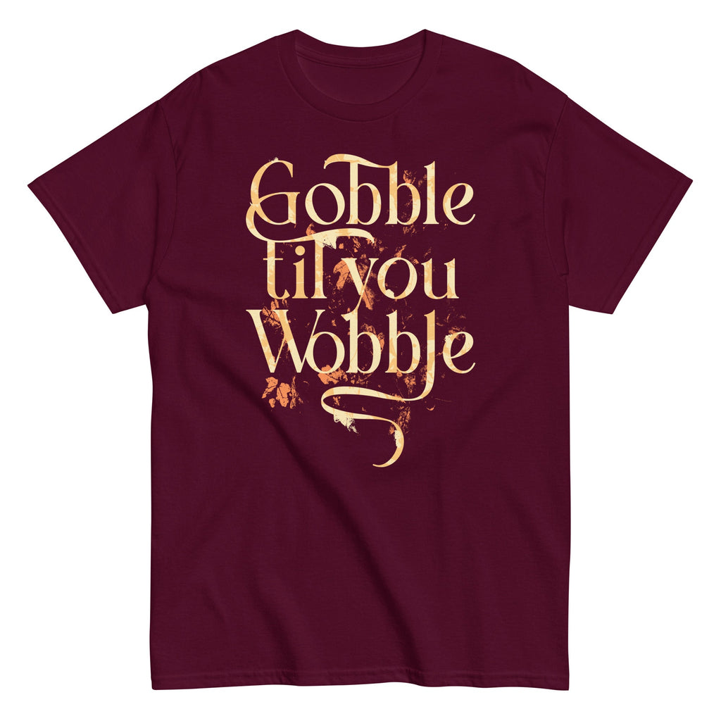 Gobble Til You Wobble Men's Classic Tee
