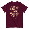 Gobble Til You Wobble Men's Classic Tee