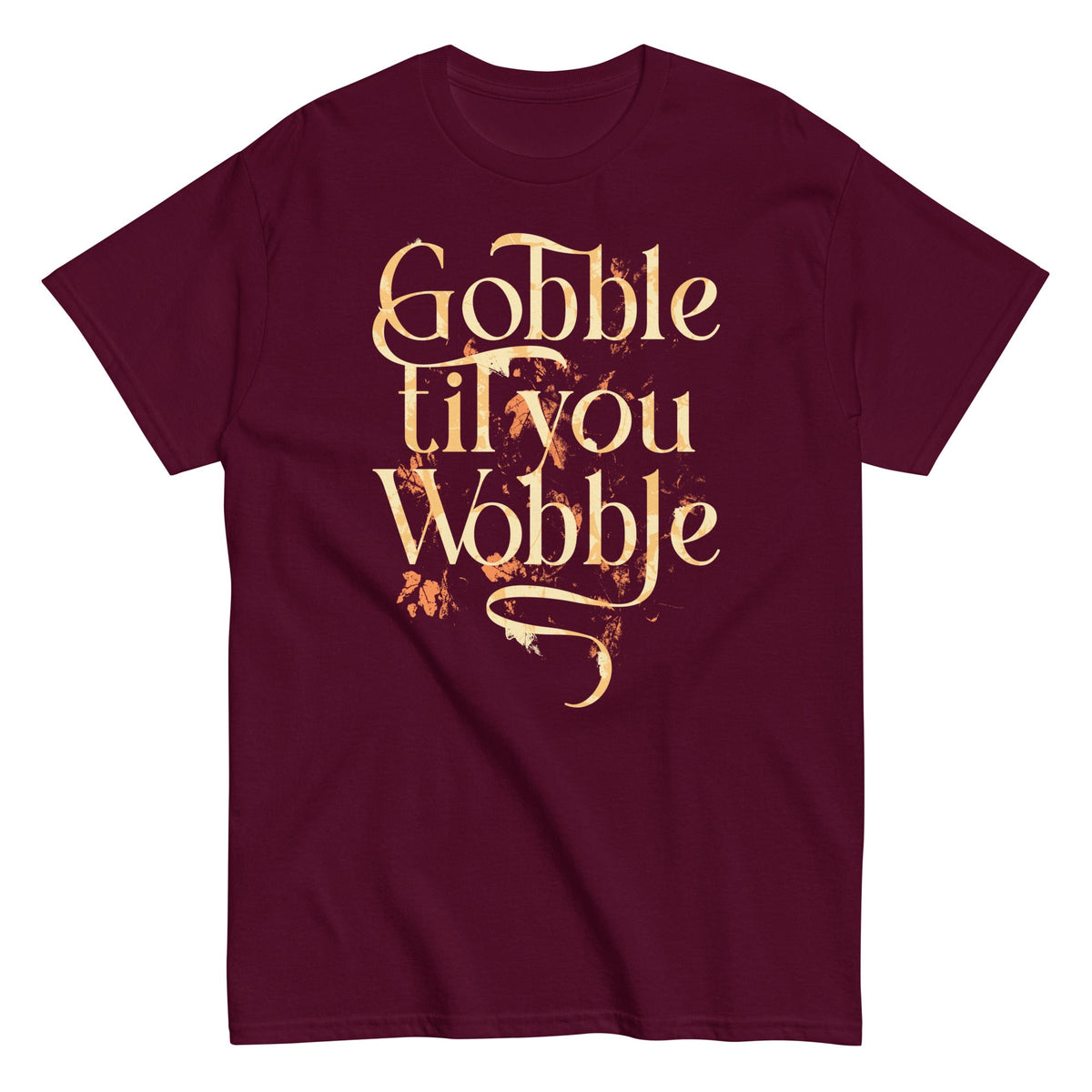 Gobble Til You Wobble Men's Classic Tee