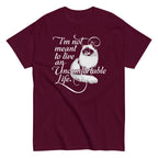 I'm Not Meant To Live An Uncomfortable Life Men's Classic Tee