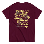 Probably Just Gonna Jingle Some Of The Way Then Nap Men's Classic Tee