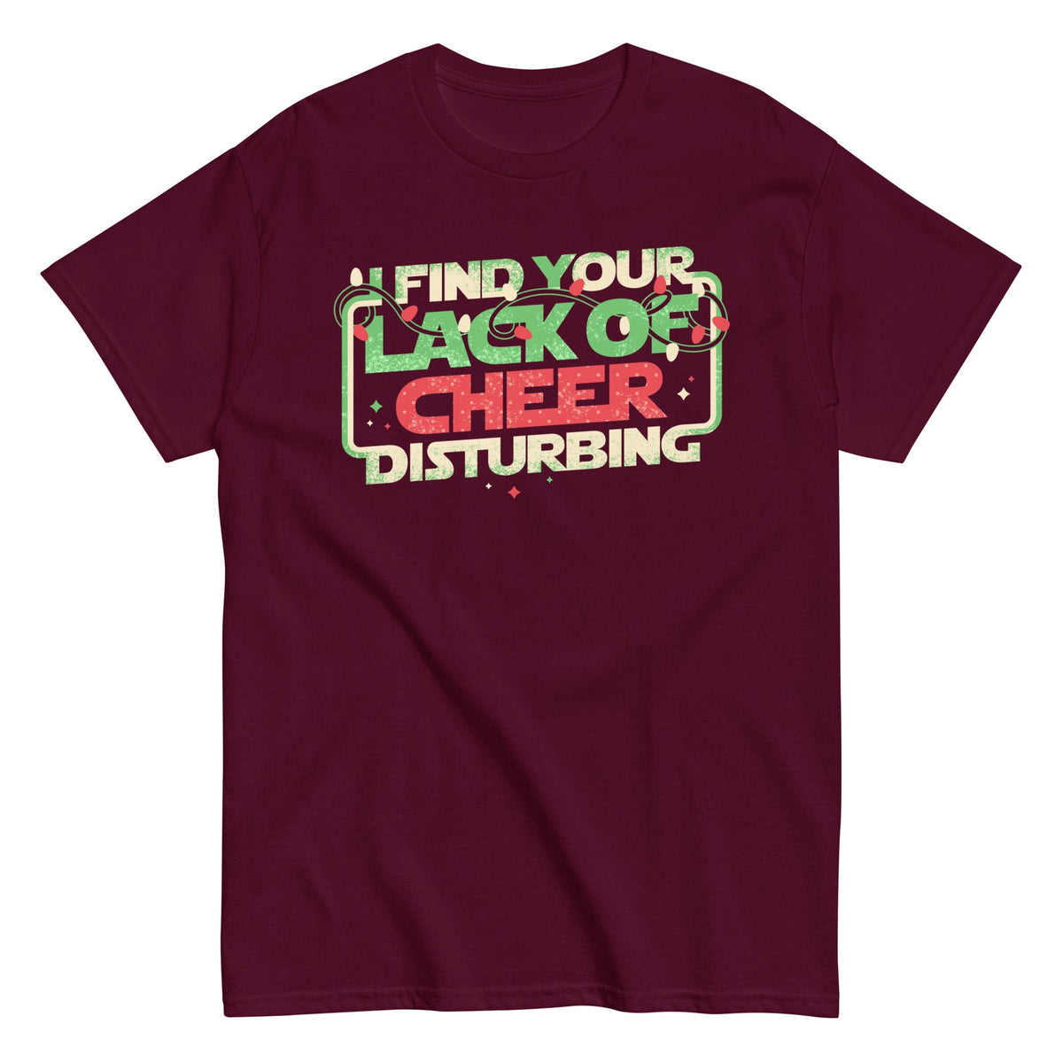 I Find Your Lack Of Cheer Disturbing Men's Classic Tee