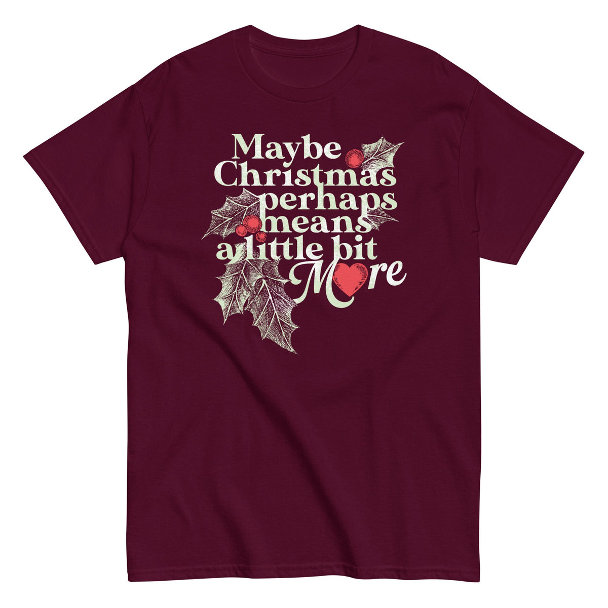 Maybe Christmas Perhaps Means A Little Bit More Men's Classic Tee