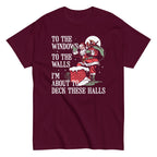 To The Windows To The Walls I'm About To Deck These Halls Men's Classic Tee