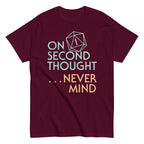 On Second Thought Never Mind Men's Classic Tee