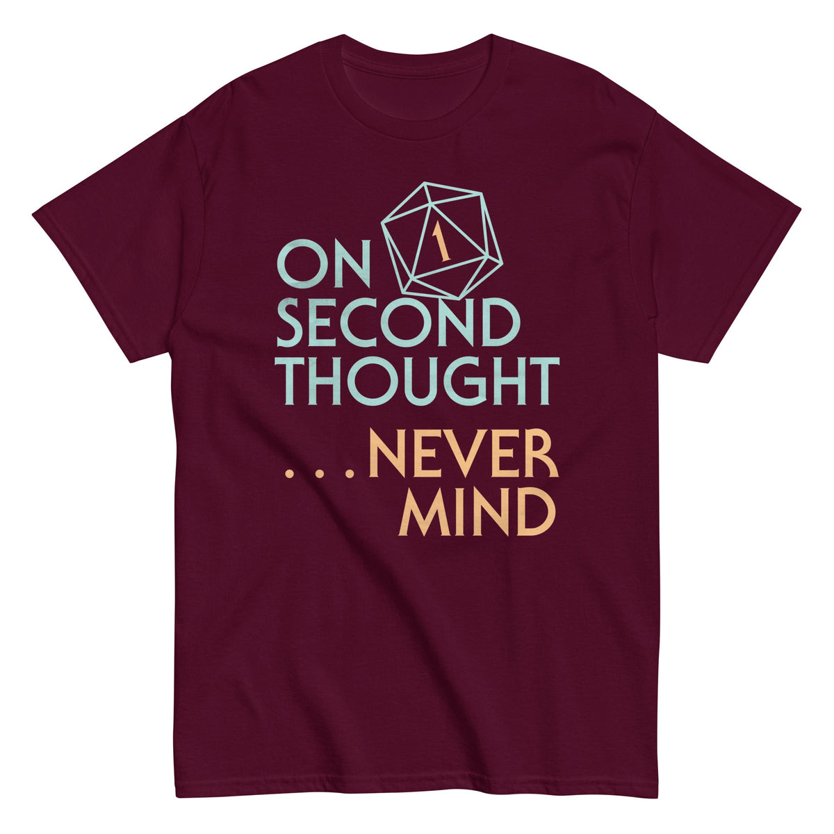 On Second Thought Never Mind Men's Classic Tee