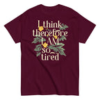 I Think Therefore I Am So Tired Men's Classic Tee