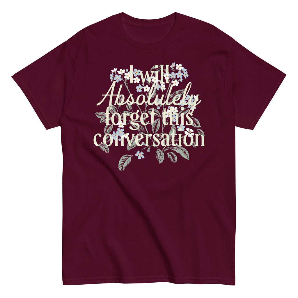 I Will Absolutely Forget This Conversation Men's Classic Tee