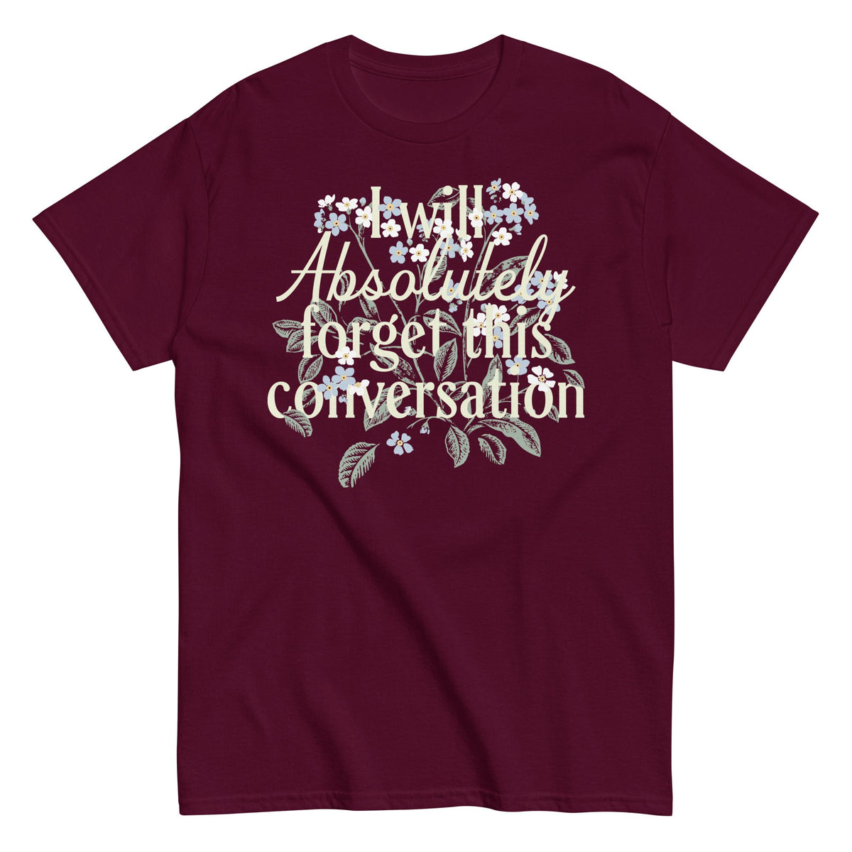 I Will Absolutely Forget This Conversation Men's Classic Tee