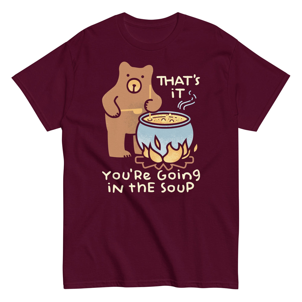 That's It You're Going In The Soup Men's Classic Tee