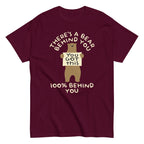 There's A Bear Behind You. 100% Behind You Men's Classic Tee