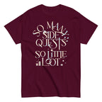 So Many Side Quests So Little Loot Men's Classic Tee