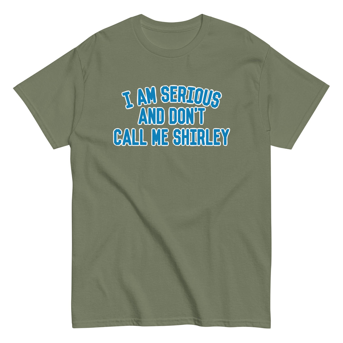 I Am Serious. And Don't Call Me Shirley Men's Classic Tee