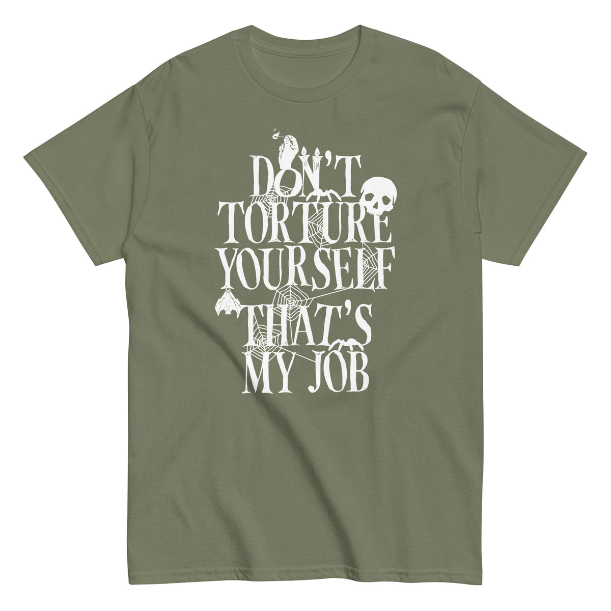 Don't Torture Yourself That's My Job Men's Classic Tee